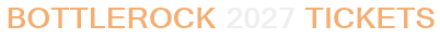 BottleRock 2027 Tickets